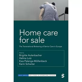 Home Care for Sale: The Transnational Brokering of Senior Care in Europe