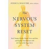 The Nervous System Reset: Heal Trauma, Resolve Chronic Pain, and Regulate Your Emotions with the Power of the Vagus Nerve