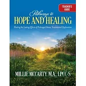 Pathways to Hope and Healing: Healing the Lasting Effects of Prolonged Stress Trauma, and Dysfunction