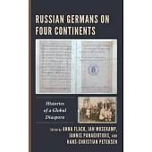 Russian Germans on Four Continents: Histories of a Global Diaspora