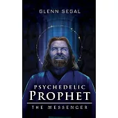 Psychedelic Prophet: The Messenger