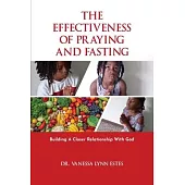 The Effectiveness of Praying and Fasting: Building a Closer Relationship with God