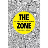 The Zone: An Alternative History of Paris
