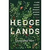 Hedgelands: A Wild Wander Around Britain’s Greatest Habitat