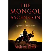 The Mongol Ascension: A Jump in Time Novel, Book Three