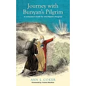 Journey with Bunyan’s Pilgrim: A Companion Guide for John Bunyan’s Classic The Pilgrim’s Progress