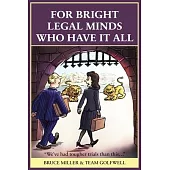 For Bright Legal MInds Who Have It All: An Amusing Legal Book