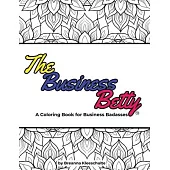 The Business Betty: A Coloring Book for Business Badasses