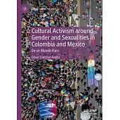 Cultural Activism Around Gender and Sexualities in Colombia and Mexico: de Un Mundo Raro
