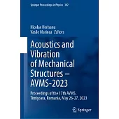 Acoustics and Vibration of Mechanical Structures - Avms-2023: Proceedings of the 17th Avms, Timişoara, Romania, May 26-27, 2023