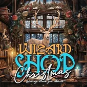 Wizard Shop Christmas Coloring Book for Adults: Enchanted Whimsical Coloring Book magical Coloring Book for Adults grayscale Magic Shop Coloring Book