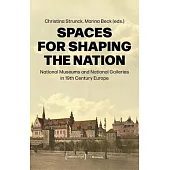 Spaces for Shaping the Nation: National Museums and National Galleries in the 19th Century Europe