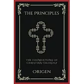 The Principles: The Foundations of Christian Theology (Grapevine Press)