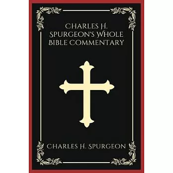 Charles H. Spurgeon’s Whole Bible Commentary