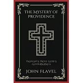 The Mystery of Providence: Insights into God’s Governance (Grapevine Press)