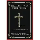 The Ministry of Intercession: A Plea for More Prayer (Grapevine Press)