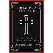The Method for Prayer: A Guide to Effective Communication with God (Grapevine Press)