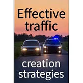 Effective traffic creation strategies: Make massive spikes Your website’s traffic will explode, as will your sales, leads, and popularity