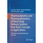 Pharmacokinetics and Pharmacodynamics of Novel Drug Delivery Systems: From Basic Concepts to Applications: A Machine-Generated Literature Overview