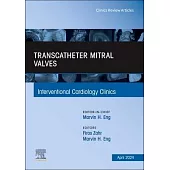 Transcatheter Mitral Valves, an Issue of Interventional Cardiology Clinics: Volume 13-2