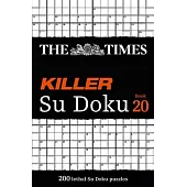 The Times Killer Su Doku Book 20: 200 Lethal Su Doku Puzzles