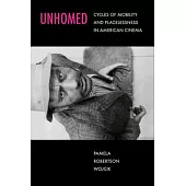 Unhomed: Cycles of Mobility and Placelessness in American Cinema