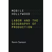 Mobile Hollywood: Labor and the Geography of Production