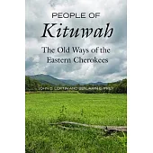 People of Kituwah: The Old Ways of the Eastern Cherokees