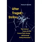 After Tragedy Strikes: Why Claims of Trauma and Loss Promote Public Outrage and Encourage Political Polarization