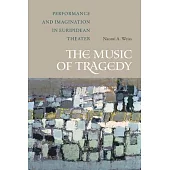 The Music of Tragedy: Performance and Imagination in Euripidean Theater
