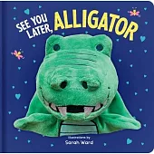 See You Later Alligator: Hand Puppet Book