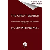 The Great Search: Turning to Earth and Soul in the Quest for Healing and Home