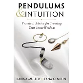 Pendulums and Intuition: Practical Advice for Trusting Your Inner Wisdom