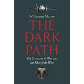 The Dark Path: The Structure of War and the Rise of the West