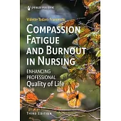 Compassion Fatigue and Burnout in Nursing: Enhancing Professional Quality of Life