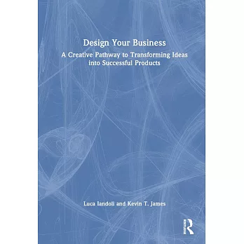 Design Your Business: A Creative Pathway to Transforming Ideas Into Successful Products