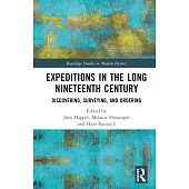 Expeditions in the Long Nineteenth Century: Discovering, Surveying, and Ordering