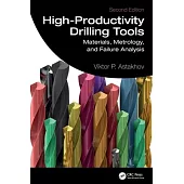 High-Productivity Drilling Tools: Materials, Metrology, and Failure Analysis