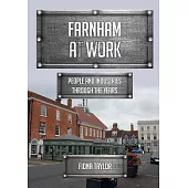 Farnham at Work: People and Industries Through the Years