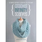 Crochet Infinity Scarves: 8 simple infinity scarves to crochet