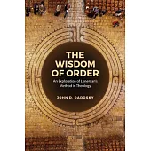 The Wisdom of Order: An Exploration of Lonergan’s Method in Theology
