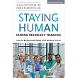 Staying Human During Residency Training: How to Survive and Thrive After Medical School, Seventh Edition