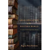 Legal Education in the Western World: A Cultural and Comparative History