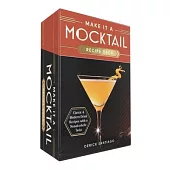 Make It a Mocktail Recipe Deck: Classic & Modern Drink Recipes with a Nonalcoholic Twist