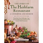 The Spirit of the Herbfarm: The Unlikely Story of the Making of America’s First Farm-To-Table Restaurant