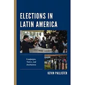 Elections in Latin America: Campaigns, Voters, and Institutions