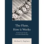 The Flute, How It Works: A Practical Guide to Flute Ownership