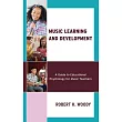 Music Learning and Development: A Guide to Educational Psychology for Music Teachers
