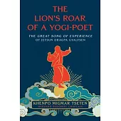 The Lion’s Roar of a Yogi-Poet: The Great Song of Jetsun Dragpa Gyaltsen
