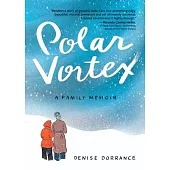 Polar Vortex: A Family Memoir